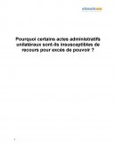 Pourquoi certains actes administratifs unilatéraux sont-ils insusceptibles de recours pour excès de pouvoir ?