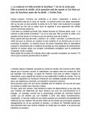 « La science a-t-elle promis le bonheur ? Je ne le crois pas. Elle a promis la vérité, et la question est de savoir si l’on fera un jour du bonheur avec de la vérité. » Emile Zola.