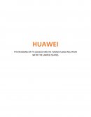 Etude de cas - Les raisons du succès de Huawei et sa relation tumultueuse avec les Etats -Unis