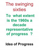 Idea of progress : to what extent is the 1960s a decade representative of progress ?